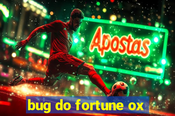 bug do fortune ox